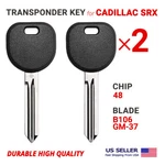 2X Transponder Key For Cadillac Srx B106 B115 Chip 48 High Quality. Fixed Price $16.45.