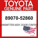 Toyota Genuine 89070-52860 Transmitter Assy Door Control Oem 8907052860. Fixed Price $190.00.